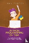 Foster, Liam - Python Programming For Kids