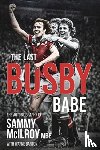 McIlroy, Sammy, Barton, Wayne - The Last Busby Babe