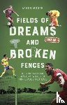 Moore, Aaron - Fields of Dreams and Broken Fences