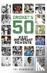 Evershed, Tim - Cricket's Fifty Most Important Moments