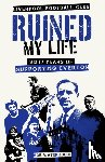 Waterhouse, Robert - Liverpool Football Club Ruined My Life