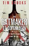 Brooks, Tim - The Batmaker of Copenhagen