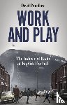 Proudlove, David - Work and Play