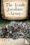 Murtagh, Harman, Murtagh, Diarmuid - The Irish Jacobite Army, 1689-91
