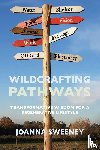 Sweeney, Joanna - Wildcrafting Pathways