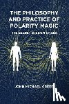 Greer, John Michael - The Philosophy and Practice of Polarity Magic