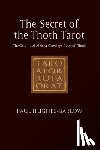 Hughes-Barlow, Paul - The Secret of the Thoth Tarot: The Origins of Aleister Crowley's Book of Thoth