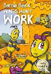 Gunasekara, Mignonne - Bernie Bee's Wings Won't Work