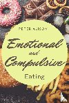Alison, Peter - Emotional And Compulsive Eating