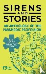  - Sirens and Stories: An Anthology of the Paramedic Profession