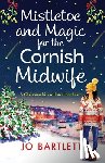 Jo Bartlett - Mistletoe and Magic for the Cornish Midwife