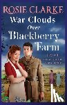 Clarke, Rosie - War Clouds Over Blackberry Farm