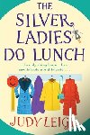 Leigh, Judy - The Silver Ladies Do Lunch