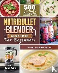 Smith, Beth J - NutriBullet Blender Cookbook