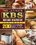 Liles, Tony - The Ultimate KBS Bread Machine Cookbook