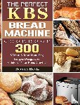 Hovis, Rodney - The Perfect KBS Bread Machine Cookbook