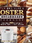 DeVries, Thomas - The Beginner's Oster Breadmaker Cookbook