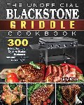 Wirtz, Sally - The Unofficial Blackstone Griddle Cookbook