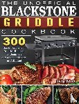 Wirtz, Sally - The Unofficial Blackstone Griddle Cookbook