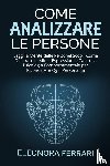 Ferrari, Eleonora - Come Analizzare le Persone