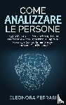 Ferrari, Eleonora - Come Analizzare le Persone