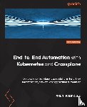 Ramakani, Arun - End-to-End Automation with Kubernetes and Crossplane