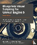 Romero, Marcos, Sewell, Brenden - Blueprints Visual Scripting for Unreal Engine 5