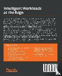 Mitra, Indraneel, Burke, Ryan - Intelligent Workloads at the Edge