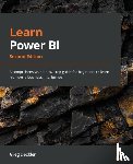 Deckler, Greg - Learn Power BI - A comprehensive, step-by-step guide for beginners to learn real-world business intelligence