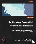 Iyengar, Aditya - Build Your Own Web Framework in Elixir