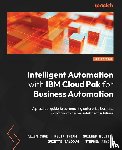 Chan, Allen, Trinh, Kevin, Molines, Guilhem - Intelligent Automation with IBM Cloud Pak for Business Automation