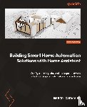 Carvalho, Marco - Building Smart Home Automation Solutions with Home Assistant