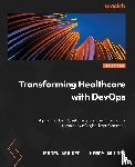 Mulder, Jeroen, Mulder, Henry - Transforming Healthcare with DevOps