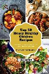 Richards, Farrah - Top 50 Easy Healthy Chicken Recipes