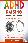 Smith, Laura - ADHD - Raising an Explosive Child