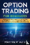 Aziz, Matthew - Options Trading for Beginners