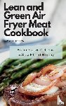 Sutton, Roxana - Lean and Green Air Fryer Meat Cookbook