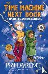 Lawrence, Iszi - The Time Machine Next Door: Explorers and Milkshakes