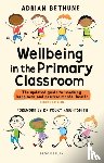 Bethune, Adrian - Wellbeing in the Primary Classroom