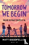 Goodfellow, Matt - Tomorrow We Begin