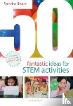 Beale, Sandra - 50 Fantastic Ideas for STEM Activities