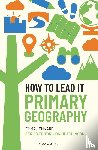 Lennard, Emma, Hutchinson, Jon - How to Lead it: Primary Geography