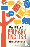 Moss, Tricia, Stanton, Sallie - How to Lead it: Primary English