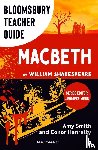 Smith, Amy, Hanratty, Conor (Independent Scholar - Bloomsbury Teacher Guide: Macbeth