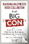 Mazzucato, Mariana, Collington, Rosie - The Big Con - How the Consulting Industry Weakens our Businesses, Infantilizes our Governments and Warps our Economies