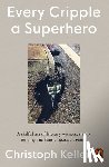 Keller, Christoph - Every Cripple a Superhero