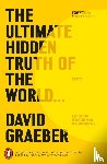 Graeber, David - The Ultimate Hidden Truth of the World