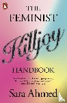Ahmed, Sara - The Feminist Killjoy Handbook