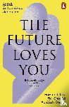 Zeleznikow-Johnston, Dr Ariel - The Future Loves You
