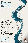 Eribon, Didier - The Life, Old Age, and Death of a Working-Class Woman
